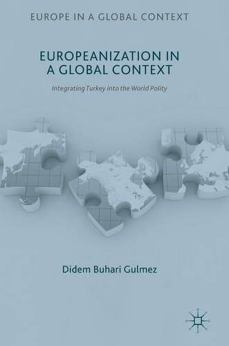 Europeanization in a Global Context Integrating Turkey into the World Polity