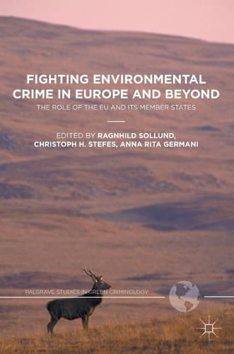 Fighting Environmental Crime in Europe and Beyond The Role of the EU and Its Member States