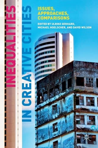 Inequalities in Creative Cities Issues, Approaches, Comparisons