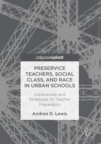 Preservice Teachers, Social Class, and Race in Urban Schools Experiences and Strategies for Teacher Preparation