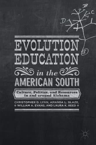 Evolution Education in the American South Culture, Politics, and Resources in and around Alabama