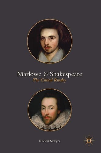 Marlowe and Shakespeare The Critical Rivalry