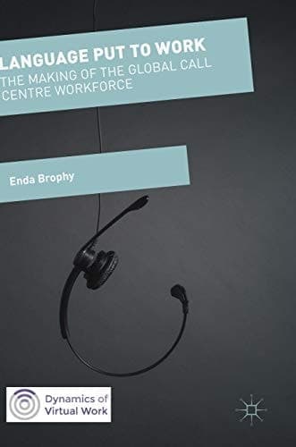 Language Put to Work The Making of the Global Call Centre Workforce