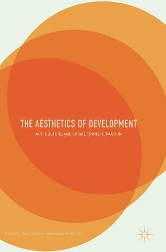 The Aesthetics of Development Art, Culture and Social Transformation