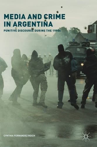 Media and Crime in Argentina Punitive Discourse During the 1990s