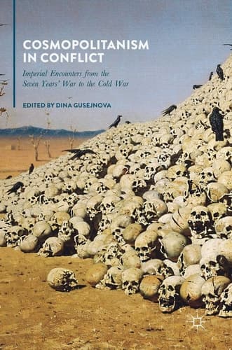 Cosmopolitanism in Conflict Imperial Encounters from the Seven Years' War to the Cold War