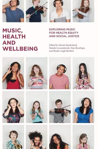 Music, Health and Wellbeing Exploring Music for Health Equity and Social Justice