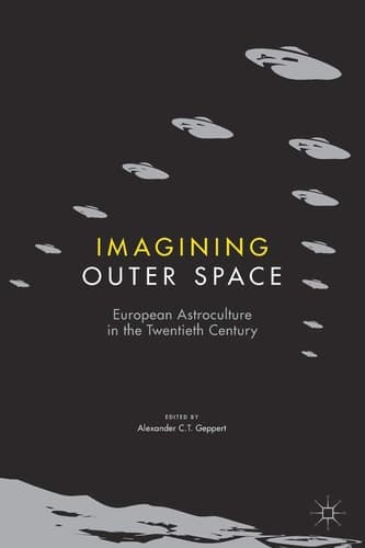 Imagining Outer Space European Astroculture in the Twentieth Century