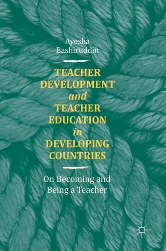 Teacher Development and Teacher Education in Developing Countries On Becoming and Being a Teacher