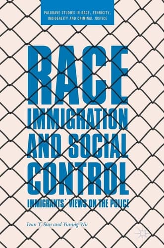 Race, Immigration, and Social Control Immigrants’ Views on the Police