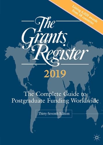 The Grants Register 2019 The Complete Guide to Postgraduate Funding Worldwide