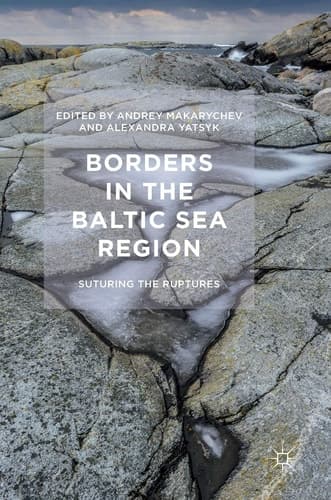 Borders in the Baltic Sea Region Suturing the Ruptures