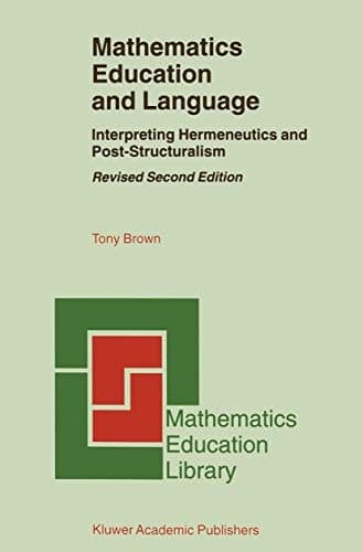 Mathematics Education and Language Interpreting Hermeneutics and Post-Structuralism