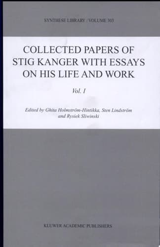 Collected Papers of Stig Kanger with Essays on his Life and Work
