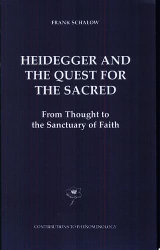 Heidegger and the Quest for the Sacred From Thought to the Sanctuary of Faith