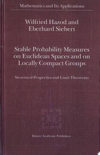 Stable Probability Measures on Euclidean Spaces and on Locally Compact Groups Structural Properties and Limit Theorems