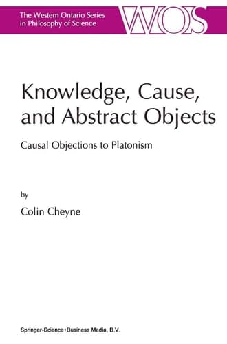 Knowledge, Cause, and Abstract Objects Causal Objections to Platonism