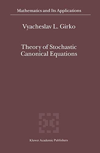 Theory of Stochastic Canonical Equations Volumes I and II