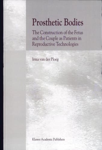 Prosthetic Bodies The Construction of the Fetus and the Couple as Patients in Reproductive Technologies