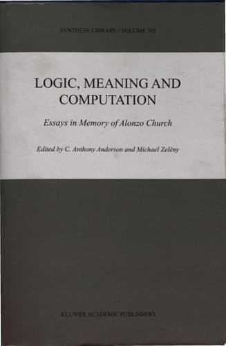 Logic, Meaning and Computation Essays in Memory of Alonzo Church