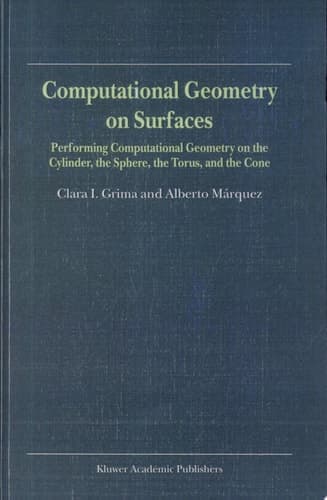 Computational Geometry on Surfaces Performing Computational Geometry on the Cylinder, the Sphere, the Torus, and the Cone