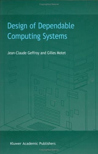 Design of Dependable Computing Systems