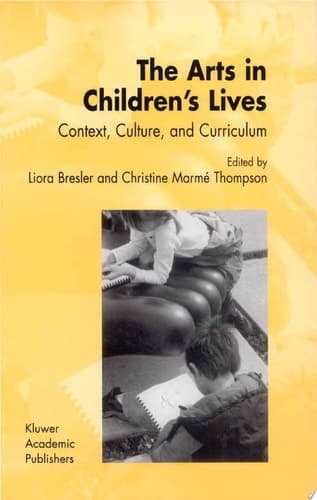 The Arts in Children's Lives Context, Culture, and Curriculum