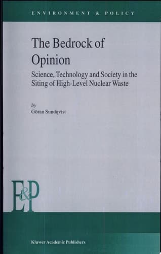 The Bedrock of Opinion Science, Technology and Society in the Siting of High-Level Nuclear Waste