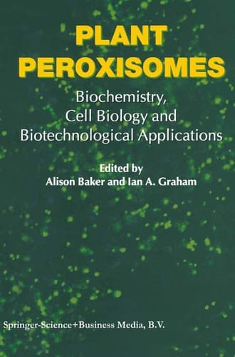 Plant Peroxisomes Biochemistry, Cell Biology and Biotechnological Applications
