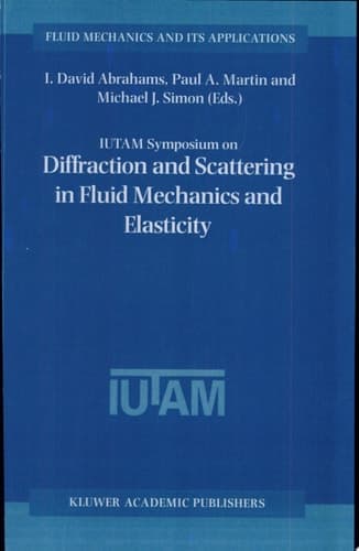 IUTAM Symposium on Diffraction and Scattering in Fluid Mechanics and Elasticity Proceeding of the IUTAM Symposium held in Manchester, United Kingdom, 16–20 July 2000