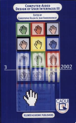 Computer-Aided Design of User Interfaces III Proceedings of the Thourth International Conference on Computer-Aided Design of User Interfaces, 15-17 May 2002, Valenciennes, France. III