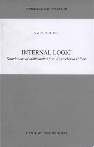 Internal Logic Foundations of Mathematics from Kronecker to Hilbert