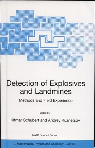 Detection of Explosives and Landmines Methods and Field Experience : [proceedings of the NATO Advanced Research Workshop on ... St. Petersburg, Russia, 9-14 September 2001]