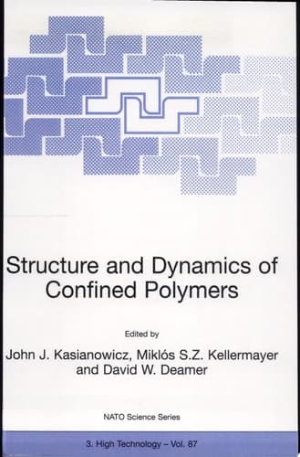 Structure and Dynamics of Confined Polymers Proceedings of the NATO Advanced Research Workshop on Biological, Biophysical & Theoretical Aspects of Polymer Structure and Transport Bikal, Hungary 20–25 June 1999