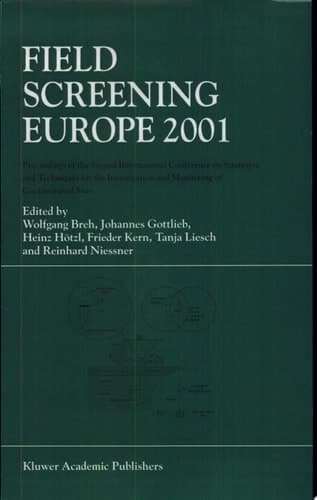 Field Screening Europe 2001 Proceedings of the Second International Conference on Strategies and Techniques for the Investigation and Monitoring of Contaminated Sites