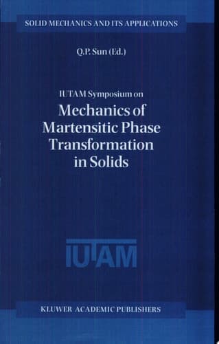 IUTAM Symposium on Mechanics of Martensitic Phase Transformation in Solids
