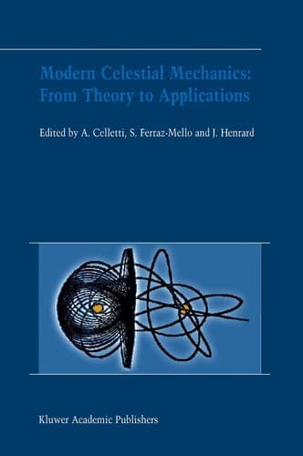 Modern Celestial Mechanics: From Theory to Applications Proceedings of the Third Meeting on Celestical Mechanics — CELMEC III, held in Rome, Italy, 18–22 June, 2001