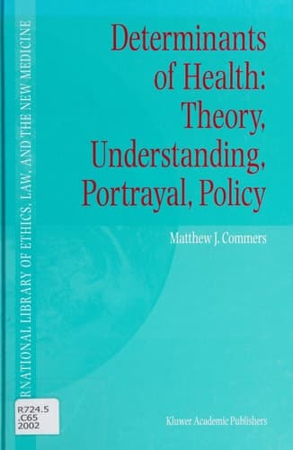 Determinants of Health: Theory, Understanding, Portrayal, Policy