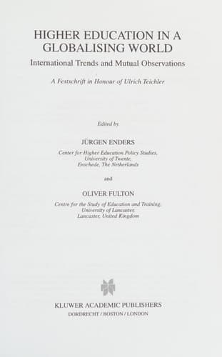 Higher Education in a Globalising World International Trends and Mutual Observation A Festschrift in Honour of Ulrich Teichler