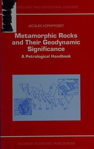 Metamorphic Rocks and Their Geodynamic Significance A Petrological Handbook