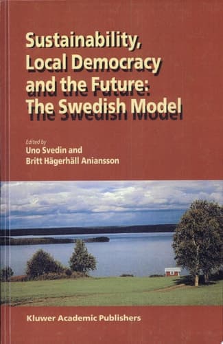Sustainability, Local Democracy and the Future: The Swedish Model The Swedish Model
