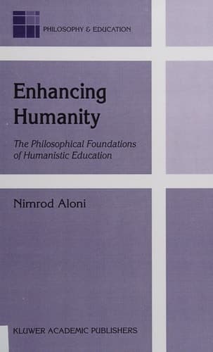 Enhancing Humanity The Philosophical Foundations of Humanistic Education