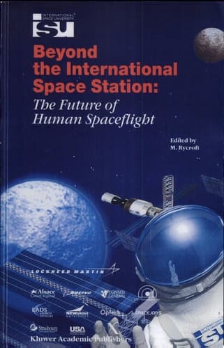 Beyond the International Space Station: The Future of Human Spaceflight Proceedings of an International Symposium, 4–7 June 2002, Strasbourg, France