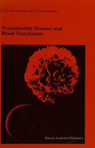 Transmissible Diseases and Blood Transfusion Proceedings of the Twenty-Sixth International Symposium on Blood Transfusion, Groningen, NL, Organized by the Sanquin Division Blood Bank Noord Nederland