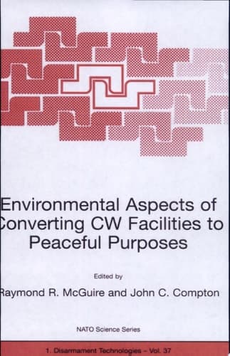 Environmental Aspects of Converting CW Facilities to Peaceful Purposes Proceedings of the NATO Advanced Research Workshop on Environmental Aspects of Converting CW Facilities to Peaceful Purposes and Derivative Technologies in Modeling, Medicine and Monitoring Spiez, Switzerland April 1999