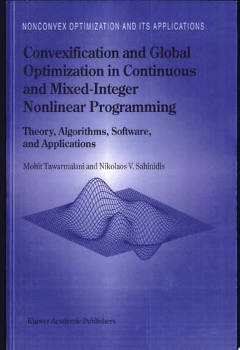 Convexification and Global Optimization in Continuous and Mixed-Integer Nonlinear Programming Theory, Algorithms, Software, and Applications
