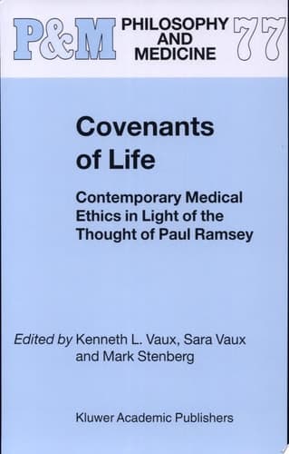 Covenants of Life Contemporary Medical Ethics in Light of the Thought of Paul Ramsey