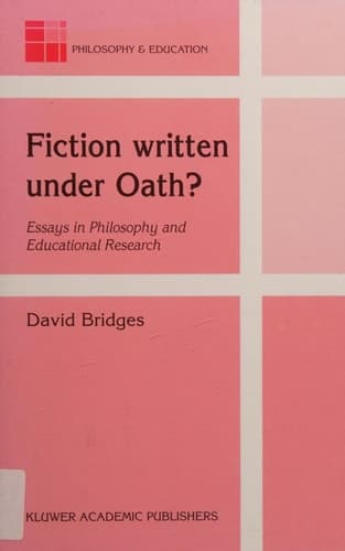 Fiction Written Under Oath? Essays in Philosophy and Educational Research