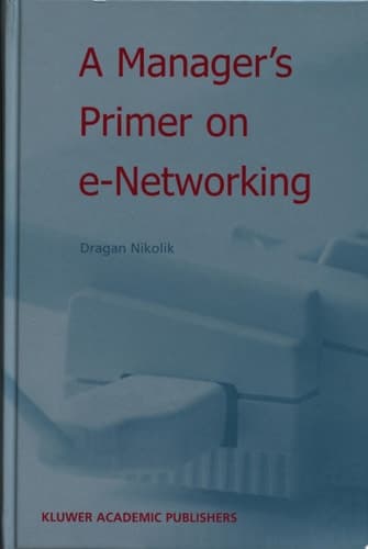 A Manager’s Primer on e-Networking An Introduction to Enterprise Networking in E-Business Acid Environment