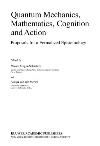Quantum Mechanics, Mathematics, Cognition and Action Proposals for a Formalized Epistemology